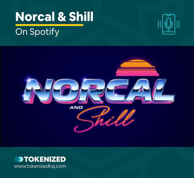 Screenshot of the Podcast "NorCal & Shill" that covers NFTs.