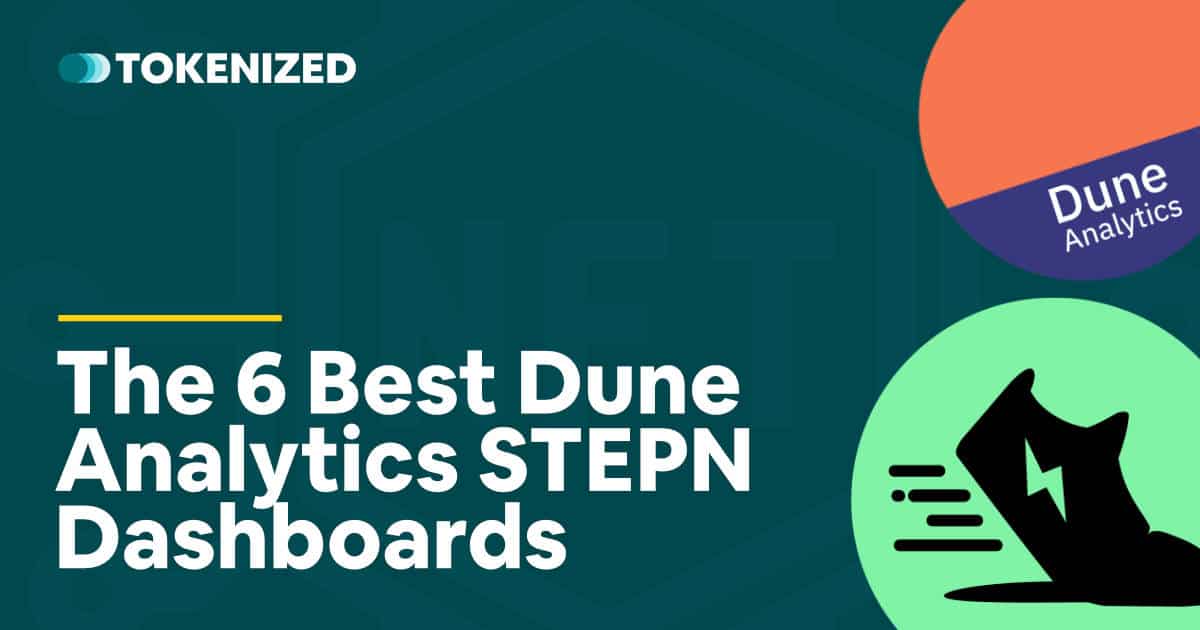 The 6 Best Dune Analytics STEPN Dashboards — Tokenized