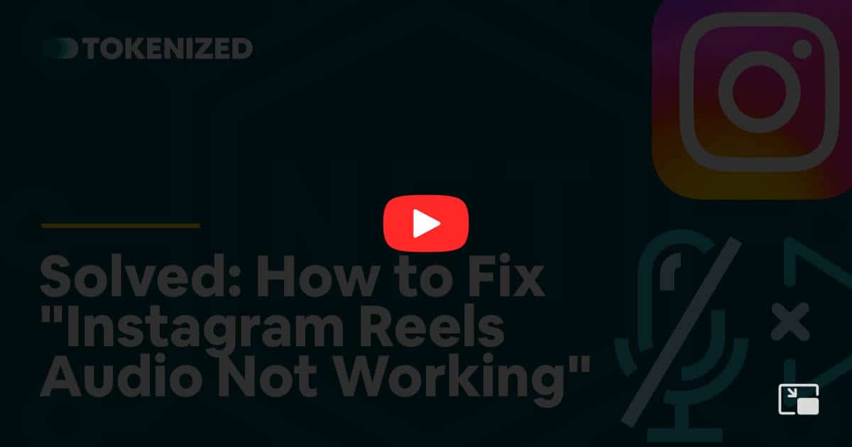 Solved How to Fix "Instagram Reels Audio Not Working" — Tokenized
